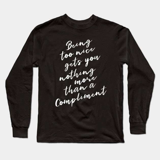 Being too nice gets you nothing more than a compliment | Happy People Long Sleeve T-Shirt by FlyingWhale369